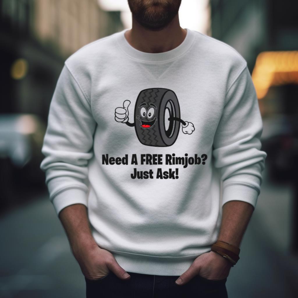 Mechanic Need A Free Rimjob Just Ask Shirt