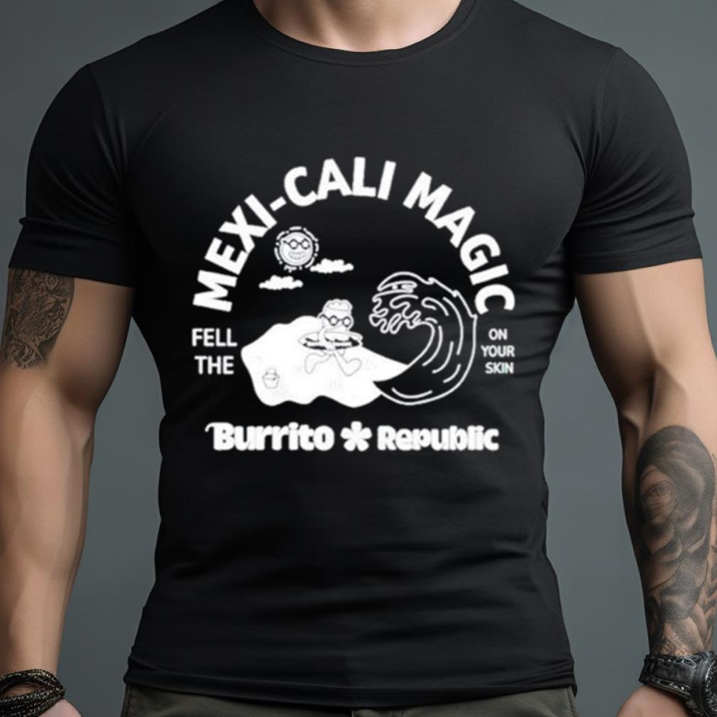 Mexicali Magic Burrito Republic Shirt