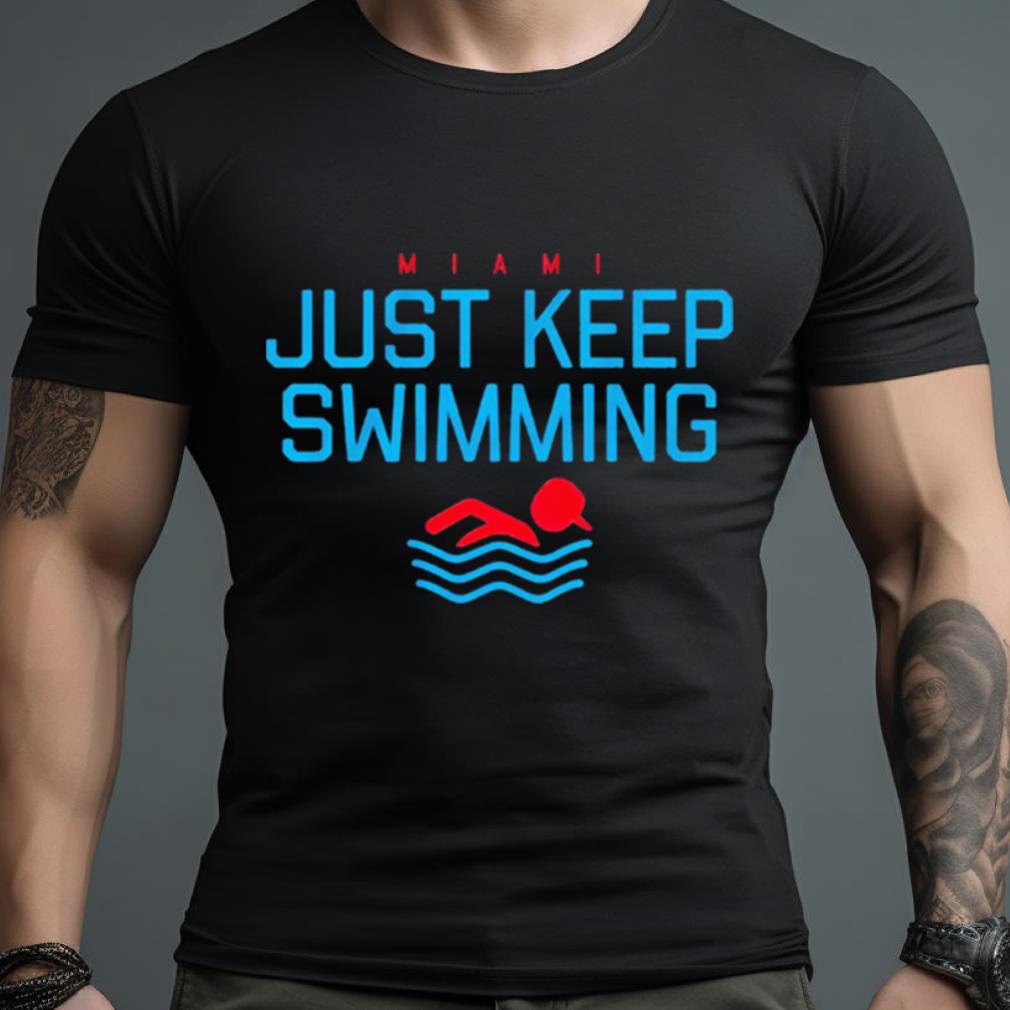 Miami Baseball Just Keep Swimming Shirt