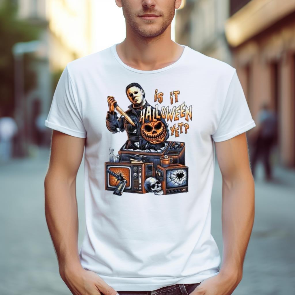 Michael Myers Is It Halloween Yet Tis The Season Pumpkin Halloween 2023 T Shirt