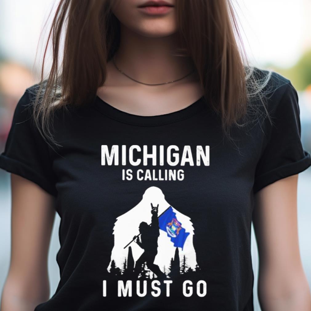 Michigan Is Calling I Must Go Bigfoot Flag Shirt
