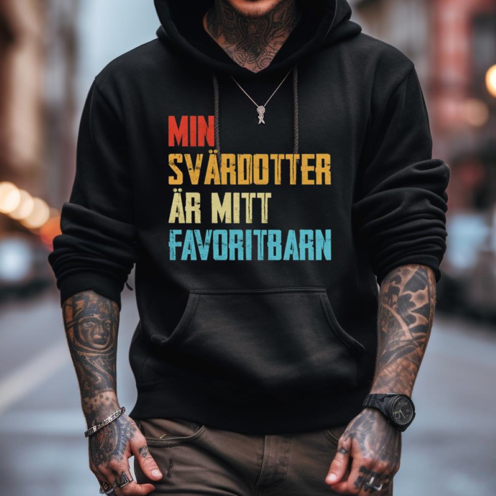 Min Svardotter Ar Mitt Favoritbarn Shirt Min Svardotter Ar Mitt Favoritbarn Shirt