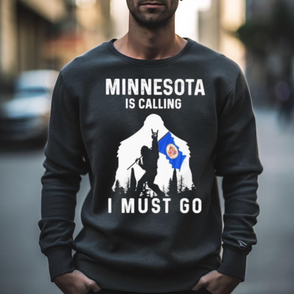 Minnesota Is Calling I Must Go Bigfoot Flag Shirt
