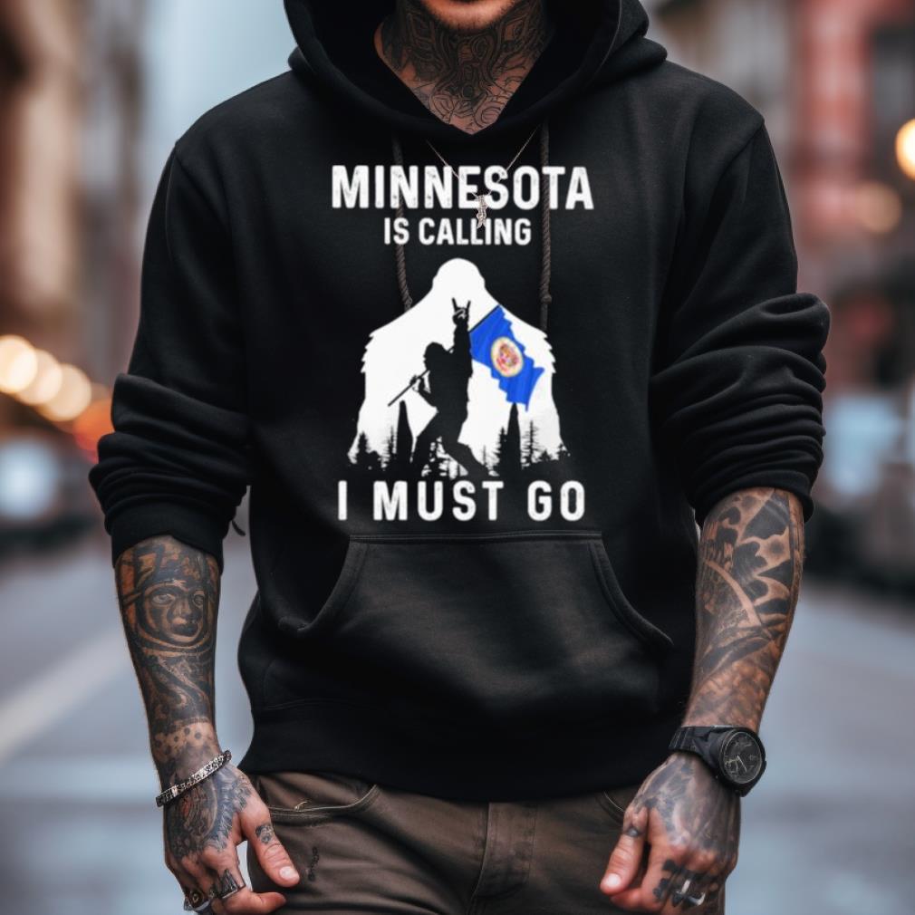 Minnesota Is Calling I Must Go Bigfoot Flag Shirt