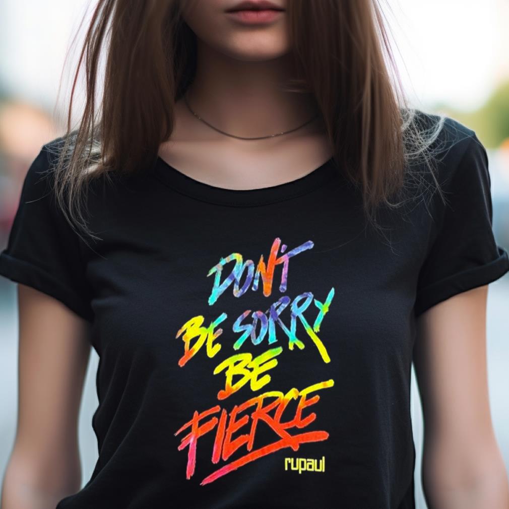 Miss Fiercalicious Don'T Be Sorry Be Fierce Rupaul Shirt Miss Fiercalicious Don'T Be Sorry Be Fierce Rupaul Shirt