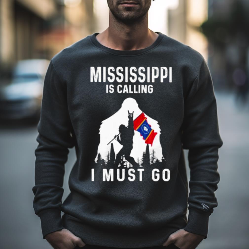 Mississippi Is Calling I Must Go Bigfoot Flag Shirt