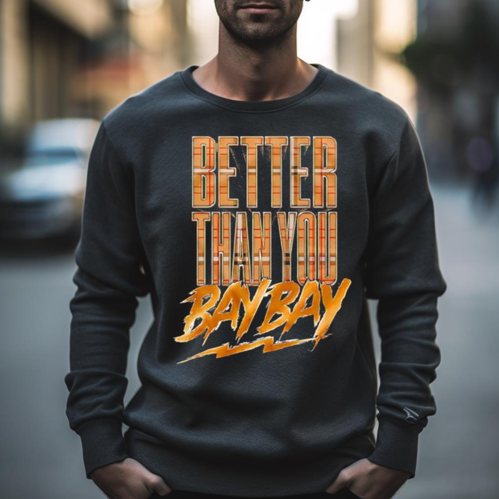 Mjf Better Than You Bay Bay Shirt