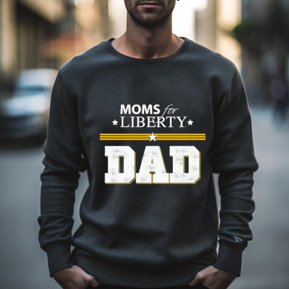 Moms For Liberty Dad Shirt Moms For Liberty Dad Shirt