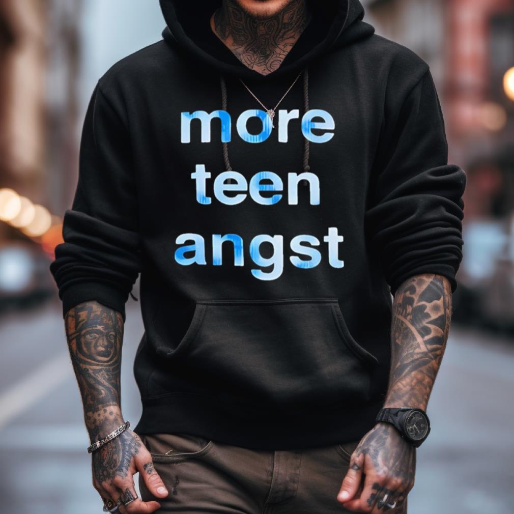 More Teen Angst Shirt More Teen Angst Shirt