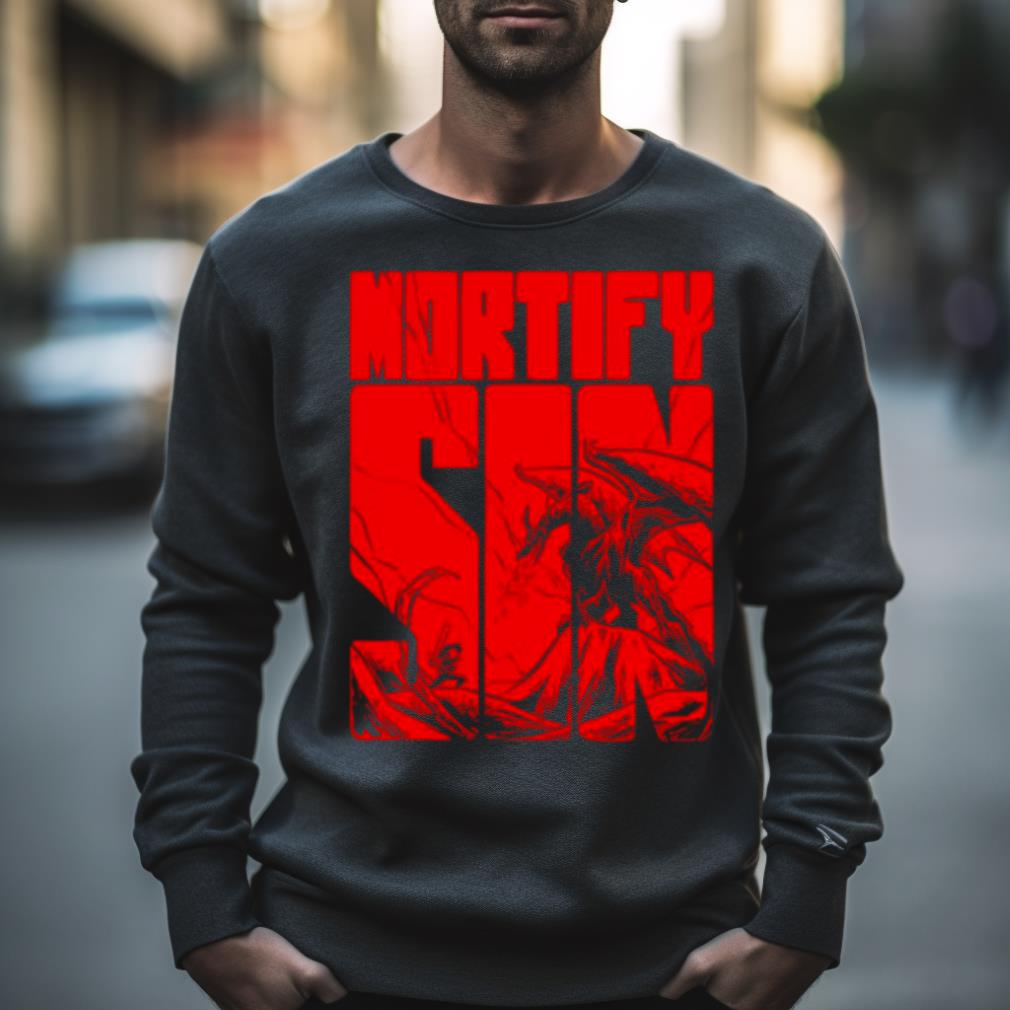 Mortify Sin Slay Dragons Shirt