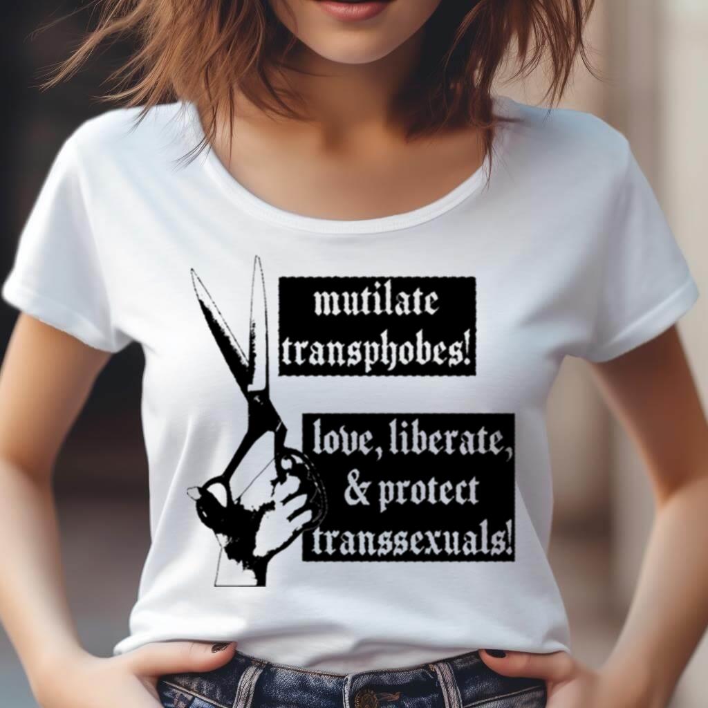 Mutilate Transphobes Love Liberate Protect Transsexuals Shirt Mutilate Transphobes Love Liberate Protect Transsexuals Shirt