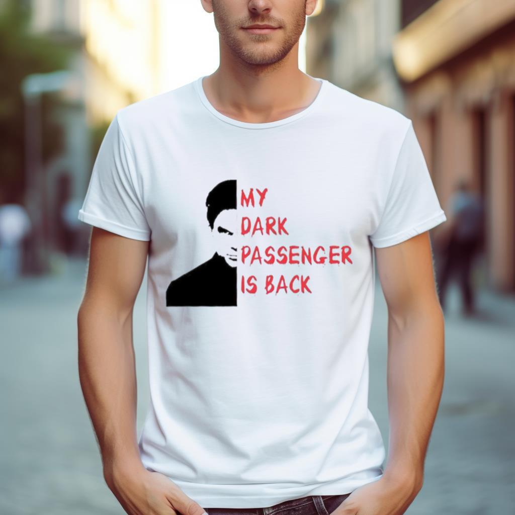 My Dark Passenger Is Back Shirt
