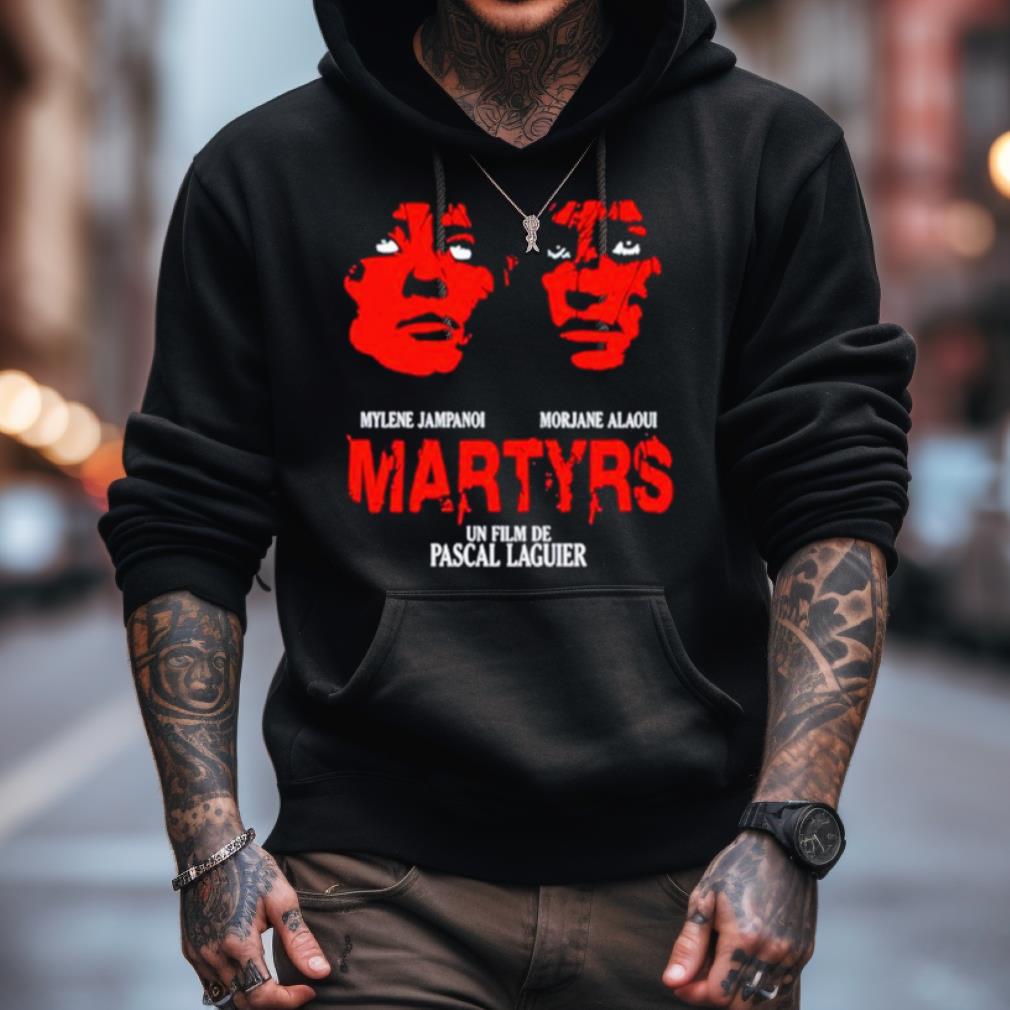 Mylene Jampanoi Morjana Alaoui Martyrs Un Film De Pascal Laugier Shirt Mylene Jampanoi Morjana Alaoui Martyrs Un Film De Pascal Laugier Shirt