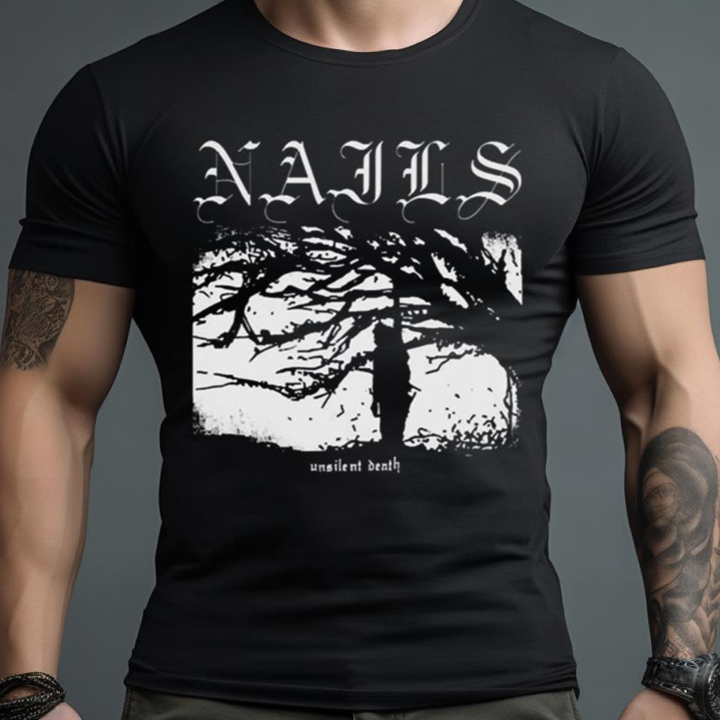 Nails Unsilent Death Shirt