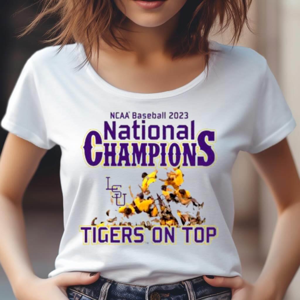 Ncaa Baseball 2023 National Champions Tigers On Top Shirt Ncaa Baseball 2023 National Champions Tigers On Top Shirt