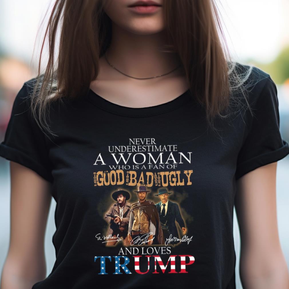 Never Underestimate A Deplorable Who Is A Fan Of The Good The Bad And The Ugly And Loves Trump Signatures Shirt Never Underestimate A Deplorable Who Is A Fan Of The Good The Bad And The Ugly And Loves Trump Signatures Shirt