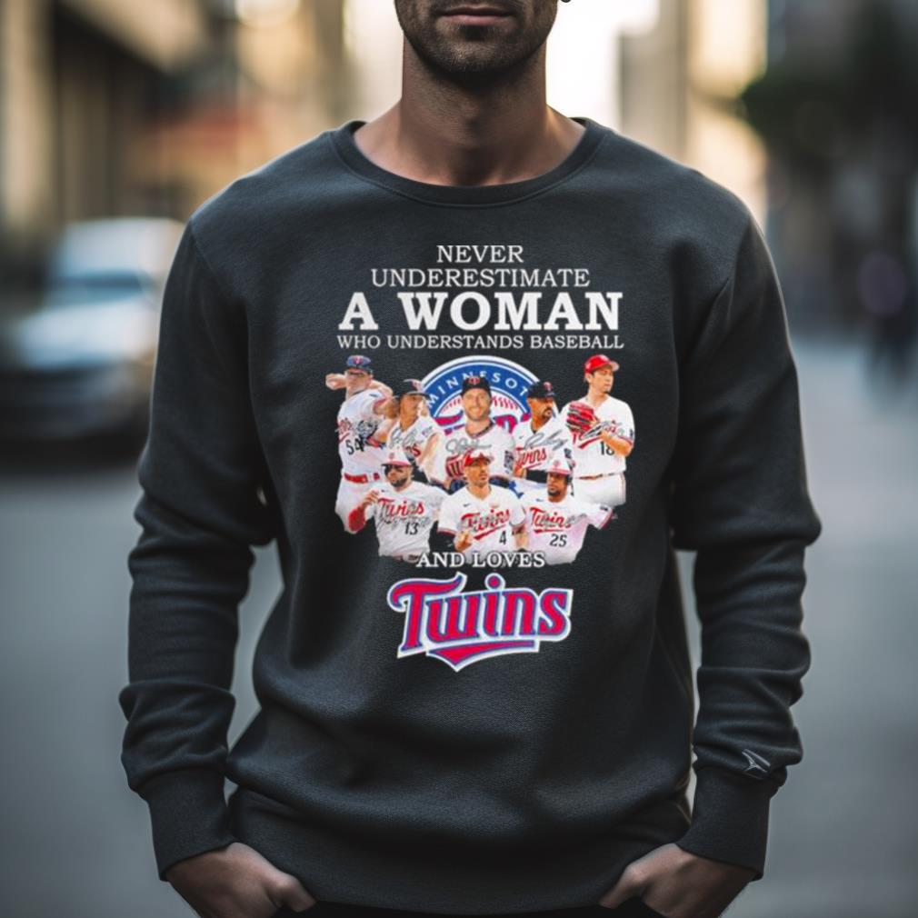 Official never Underestimate A Woman Who Understands Baseball And Loves  Twins T Shirt, hoodie, sweater, long sleeve and tank top