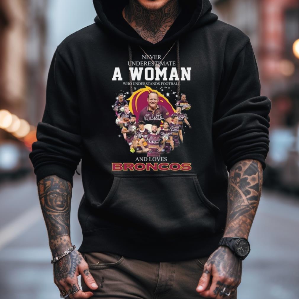 Never Underestimate A Woman Who Understands Football And Loves Brisbane Broncos Signatures 2023 Shirt Never Underestimate A Woman Who Understands Football And Loves Brisbane Broncos Signatures 2023 Shirt