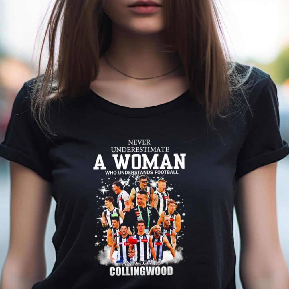 Never Underestimate A Woman Who Understands Football And Loves Collingwood Shirt Never Underestimate A Woman Who Understands Football And Loves Collingwood Shirt