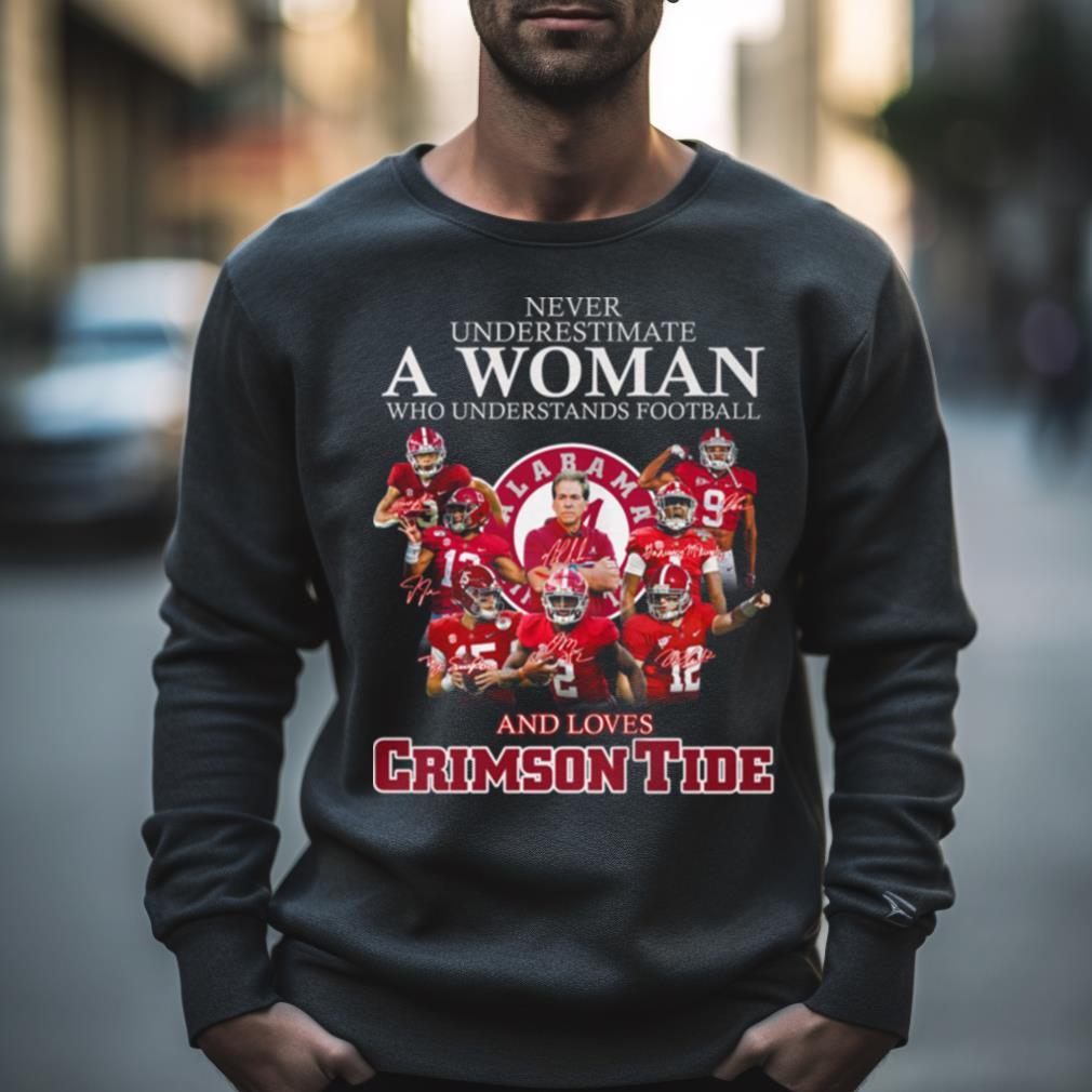 Never Underestimate A Woman Who Understands Football And Loves Crimson Tide T Shirt