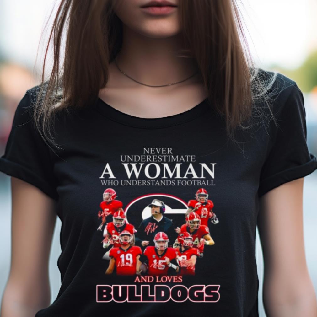 Never Underestimate A Woman Who Understands Football And Loves Georgia Bulldogs Signatures 2023 Shirt