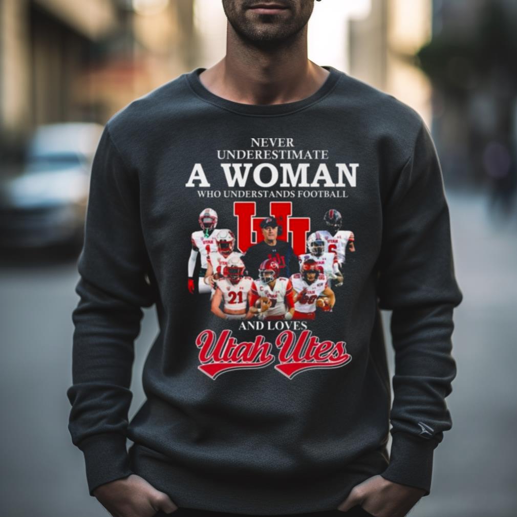 Never Underestimate A Woman Who Understands Football And Loves Utah Utes 2023 Shirt Never Underestimate A Woman Who Understands Football And Loves Utah Utes 2023 Shirt