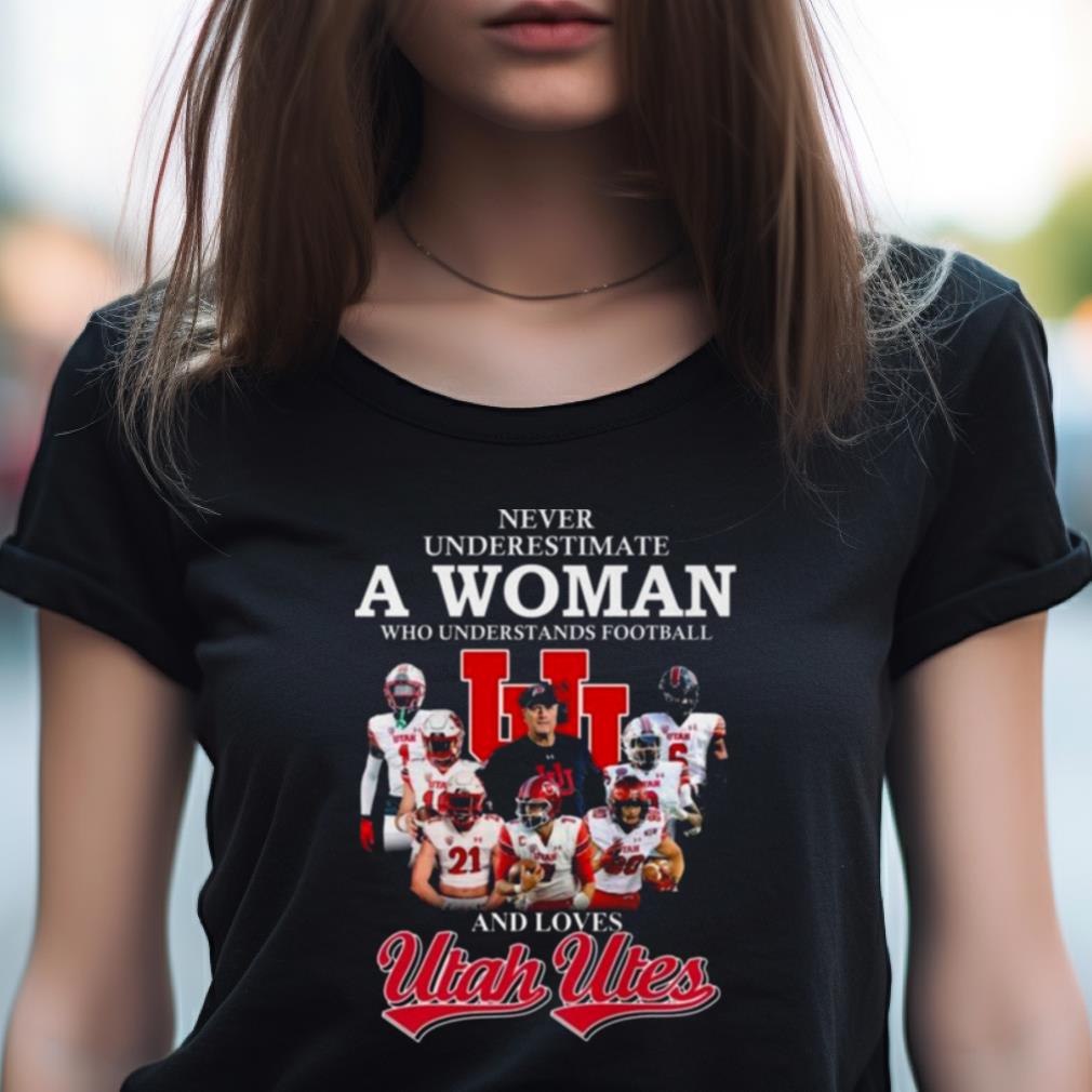 Never Underestimate A Woman Who Understands Football And Loves Utah Utes 2023 Shirt Never Underestimate A Woman Who Understands Football And Loves Utah Utes 2023 Shirt