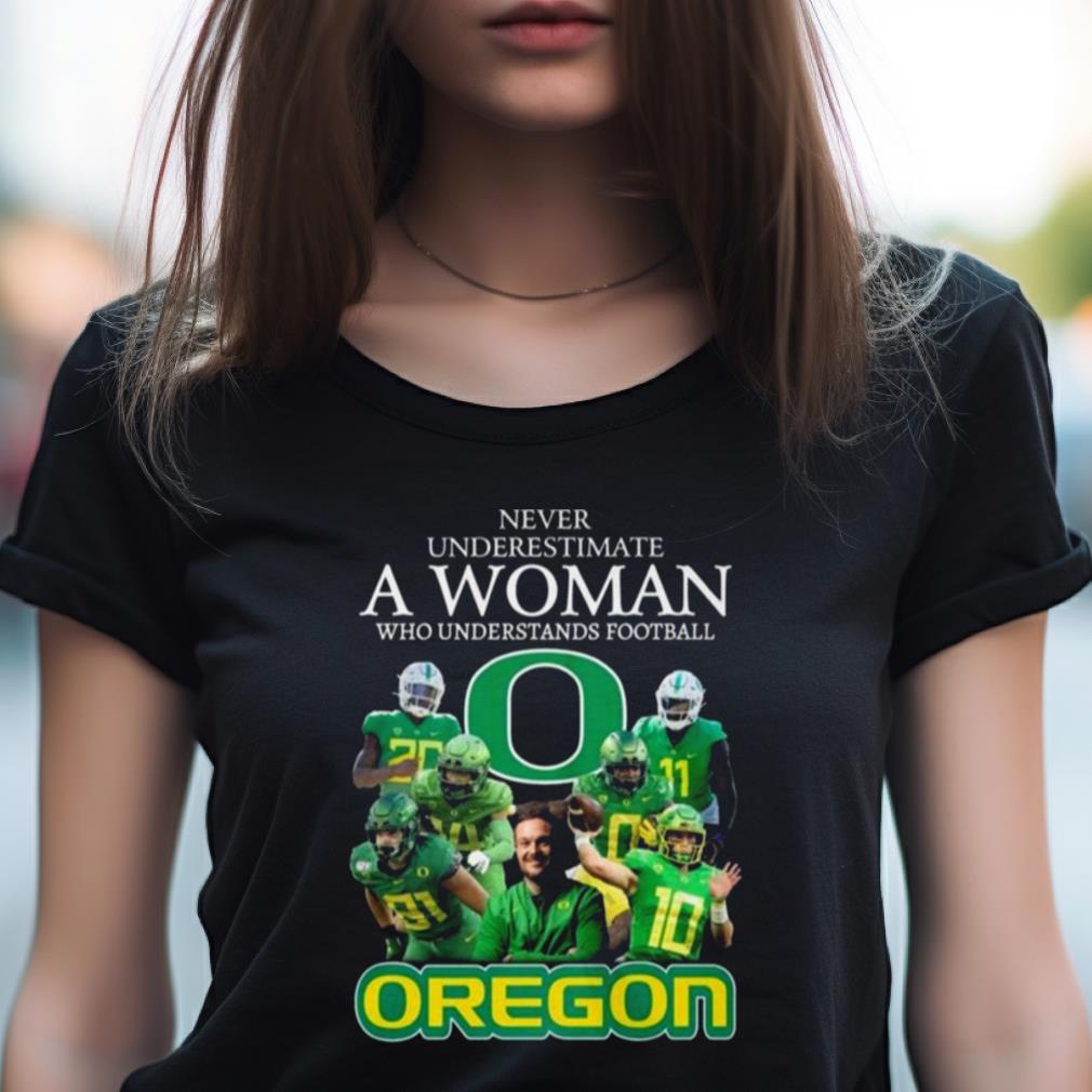 Never Underestimate A Woman Who Understands Football Oregon Ducks 2023 Shirt