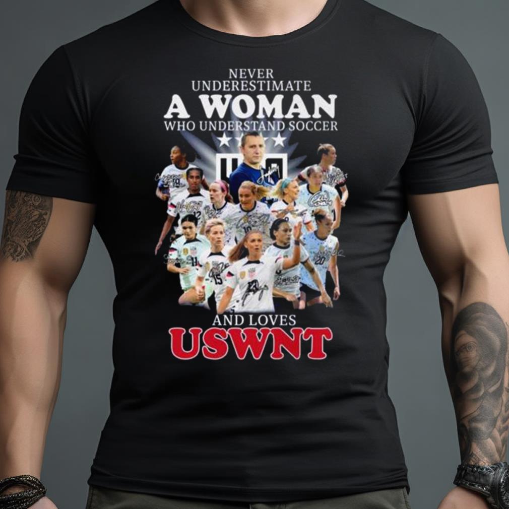 Never Underestimate A Woman Who Understands Soccer And Loves Uswnt Signatures Shirt