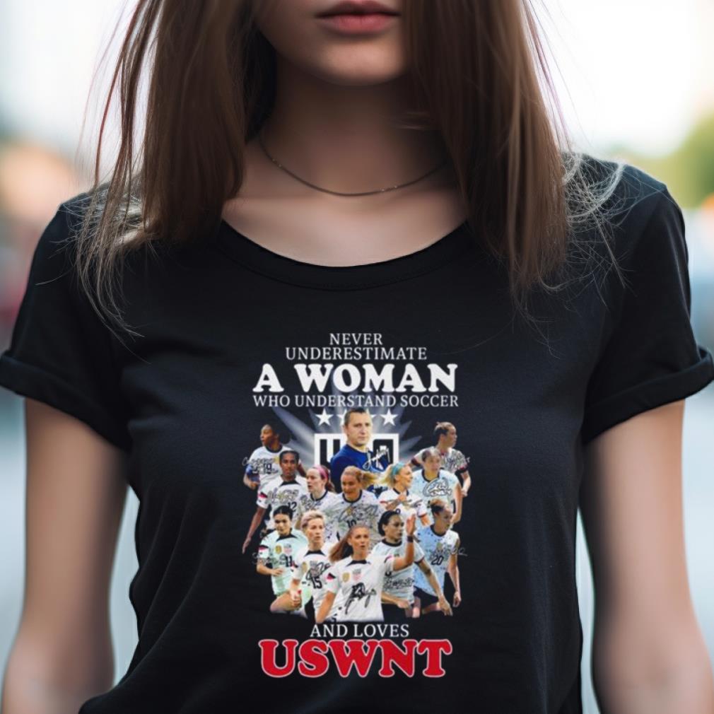 Never Underestimate A Woman Who Understands Soccer And Loves Uswnt Signatures Shirt Never Underestimate A Woman Who Understands Soccer And Loves Uswnt Signatures Shirt