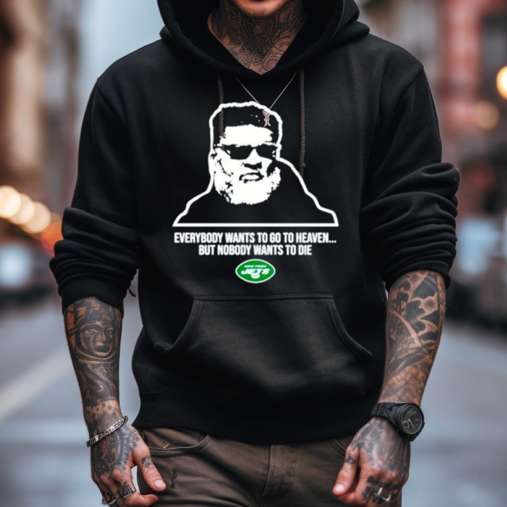 New York Jets Ron Middleton Everybody Wants To Go To Heave But Nobody Wants To Die Shirt New York Jets Ron Middleton Everybody Wants To Go To Heave But Nobody Wants To Die Shirt