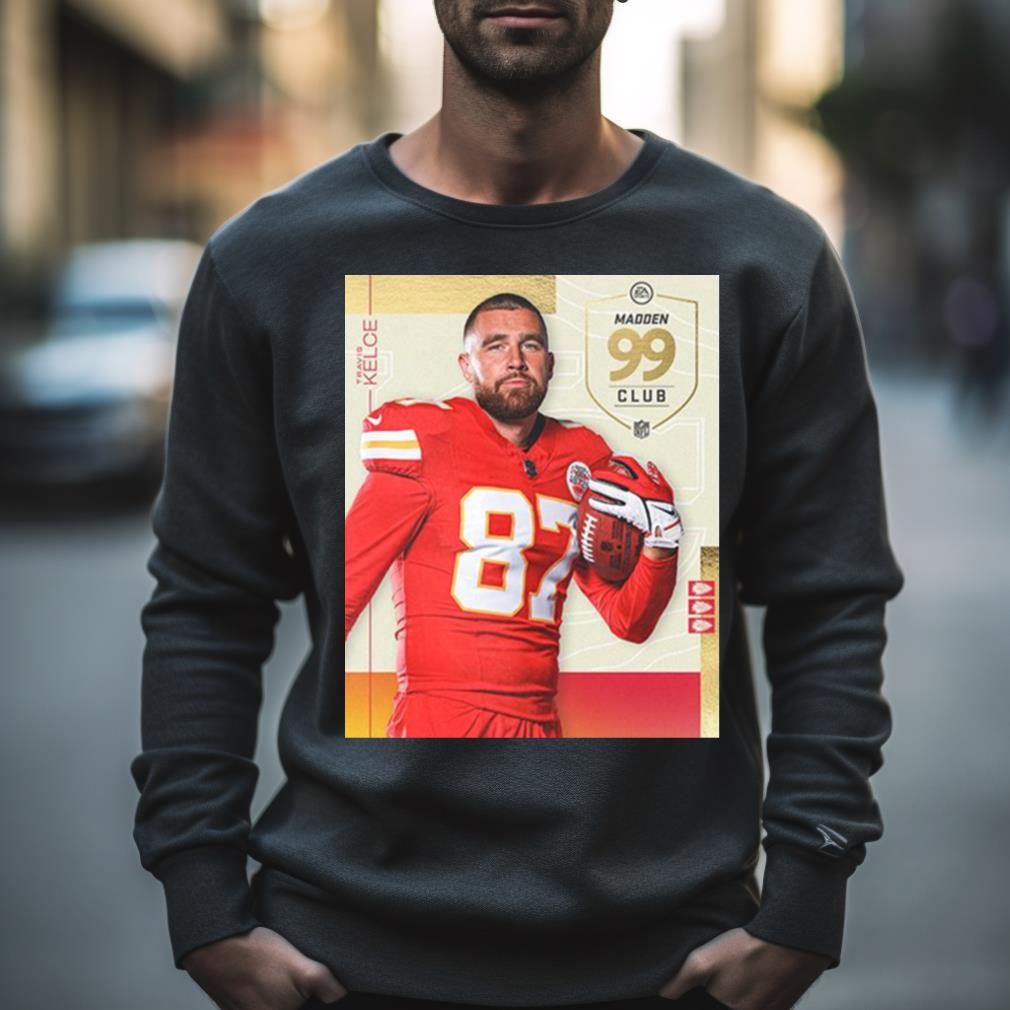 NFL Madden 24 Kansas City Chiefs Congrats on the most 99 club Travis Kelce  poster shirt, hoodie, sweater and long sleeve