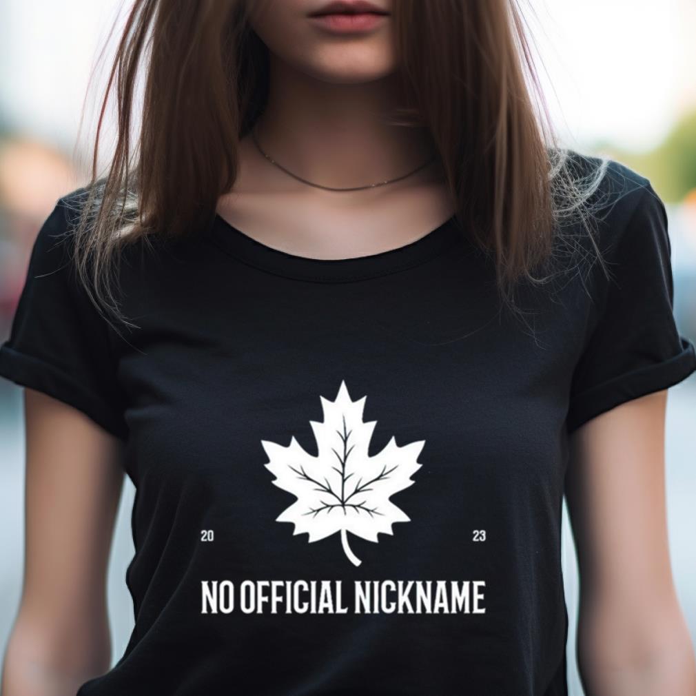 No Nickname 2023 Shirt No Nickname 2023 Shirt