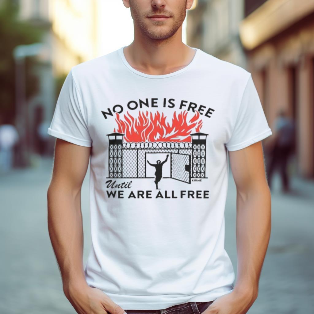 No One Is Free Until We Are All Free Shirt