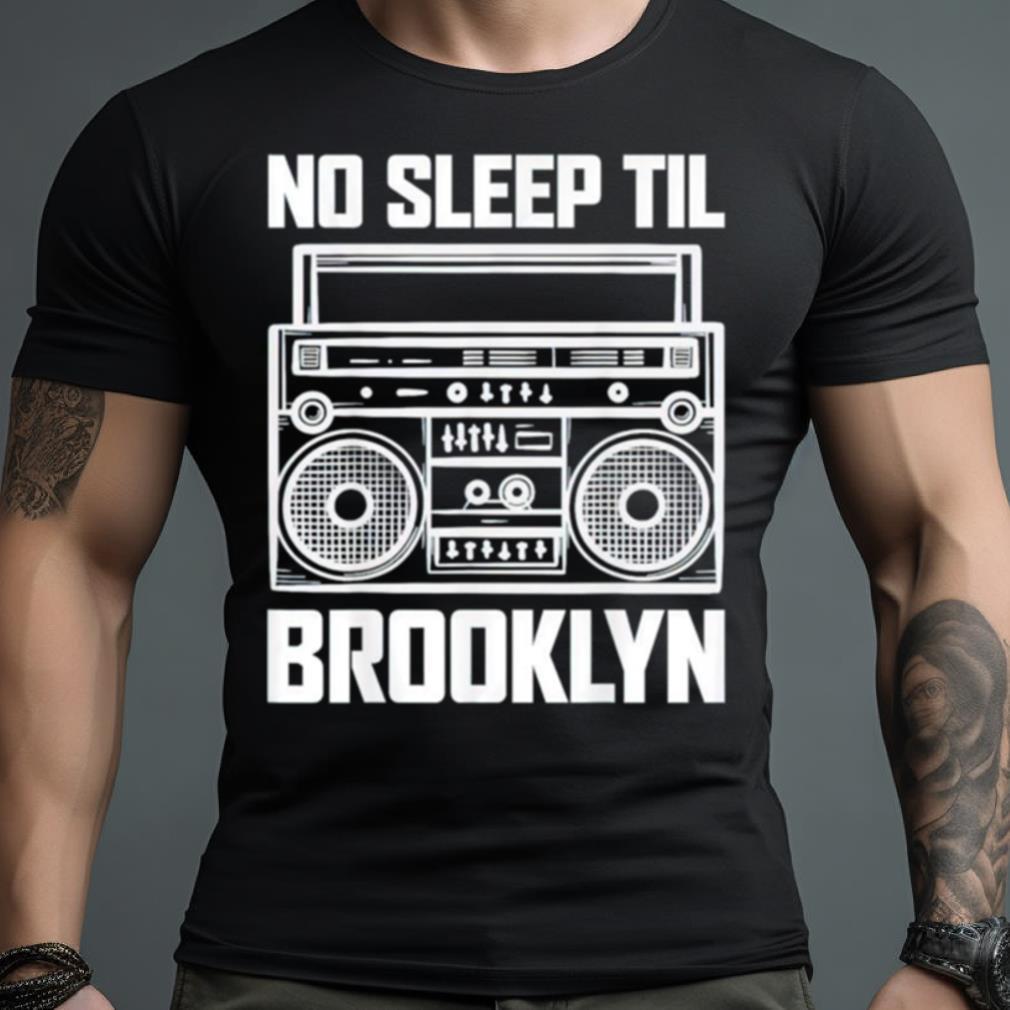 No Sleep Til Til Brooklyn Shirt