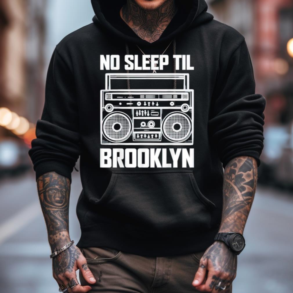 No Sleep Til Til Brooklyn Shirt No Sleep Til Til Brooklyn Shirt