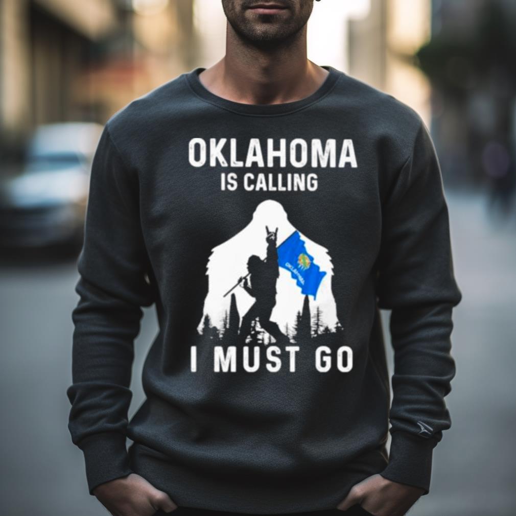 Oklahoma Is Calling I Must Go Bigfoot Flag Shirt