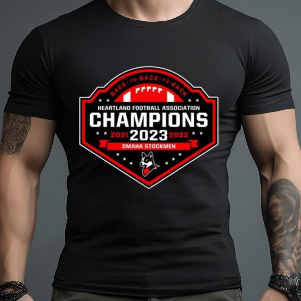 Omaha Stockmen Back To Back 2021 2022 2023 Heartland Football Association Champions Shirt