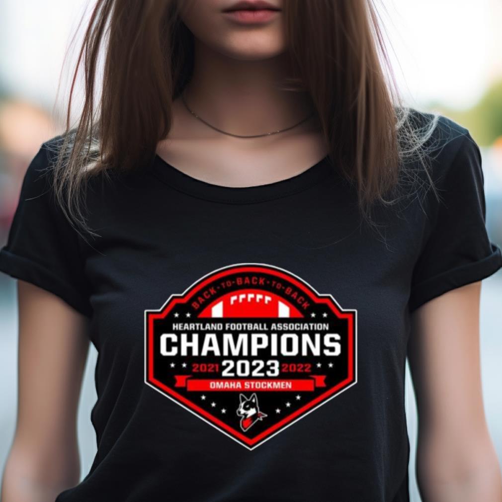 Omaha Stockmen Back To Back 2021 2022 2023 Heartland Football Association Champions Shirt Omaha Stockmen Back To Back 2021 2022 2023 Heartland Football Association Champions Shirt