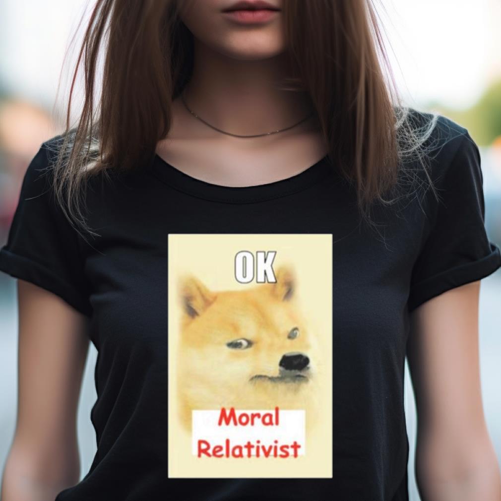 On Bsky Ok Moral Relativist Shirt
