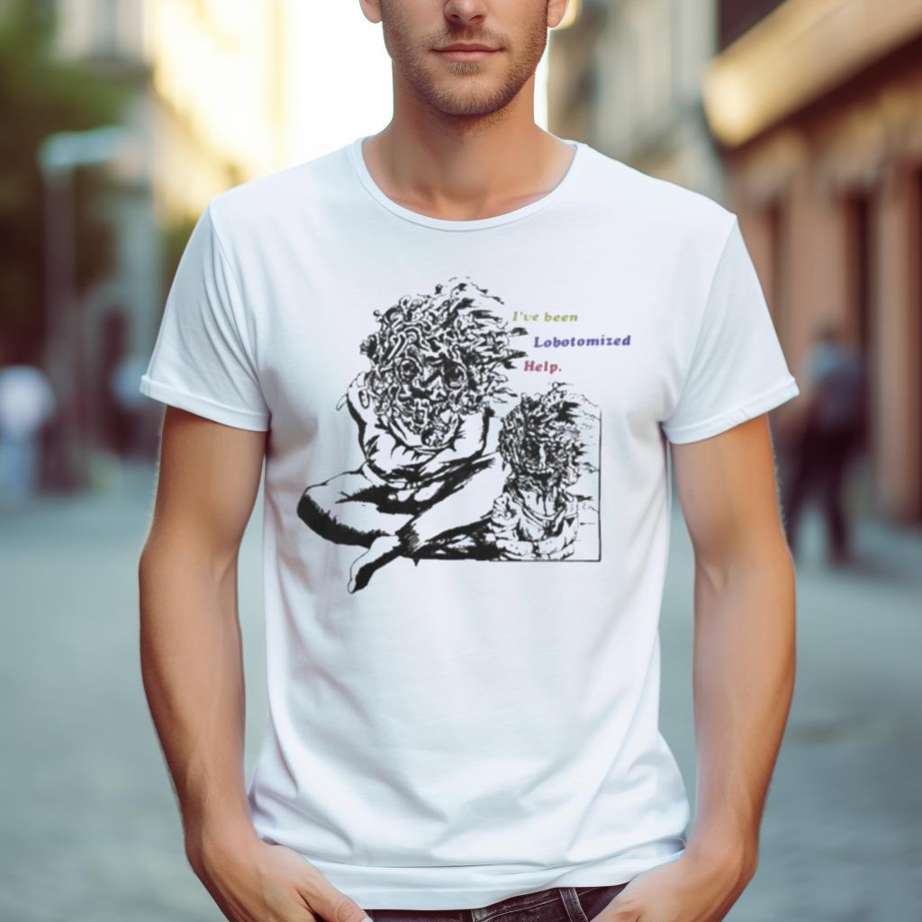 Open Your Mind Shop I’Ve Been Lobotomized Help Shirt