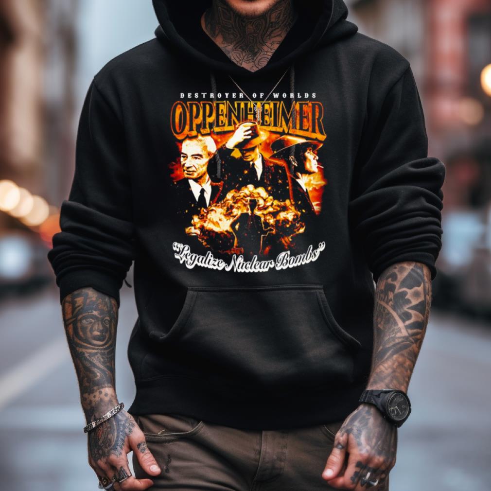 Oppenheimer Legalize Nuclear Bombs Shirt Oppenheimer Legalize Nuclear Bombs Shirt