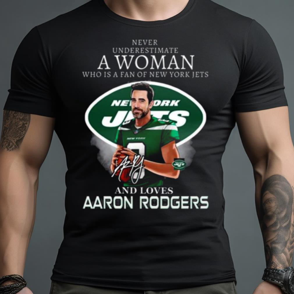 Original official Never underestimate a Woman who is a fan of New York Jets  and loves Aaron Rodgers signature shirt - Limotees