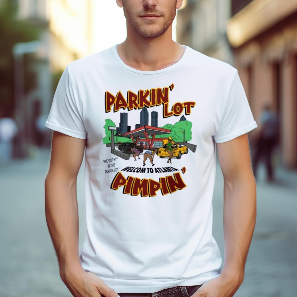 Parking Lot Welcome To Atlanta Pimpin’ Shirt