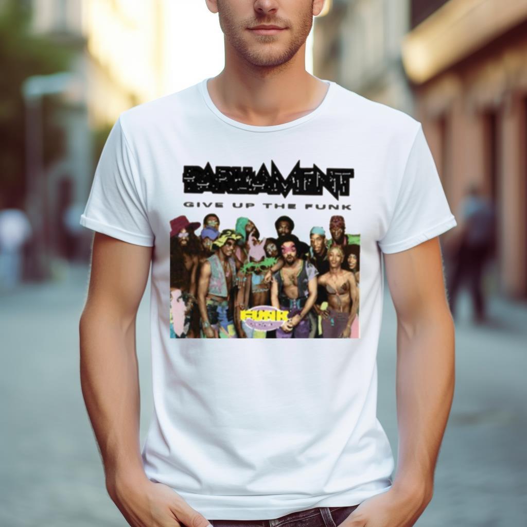 Parliament Give Up The Funk Shirt