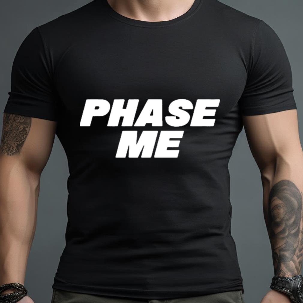Paul Andrew Esden Jr Phase Me Shirt