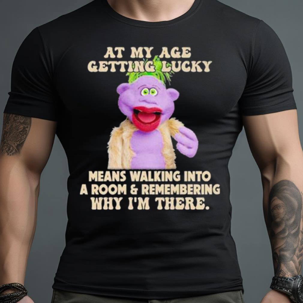 Peanut Jeff Dunham At My Age Getting Lucky Means Walking Into A Room Shirt