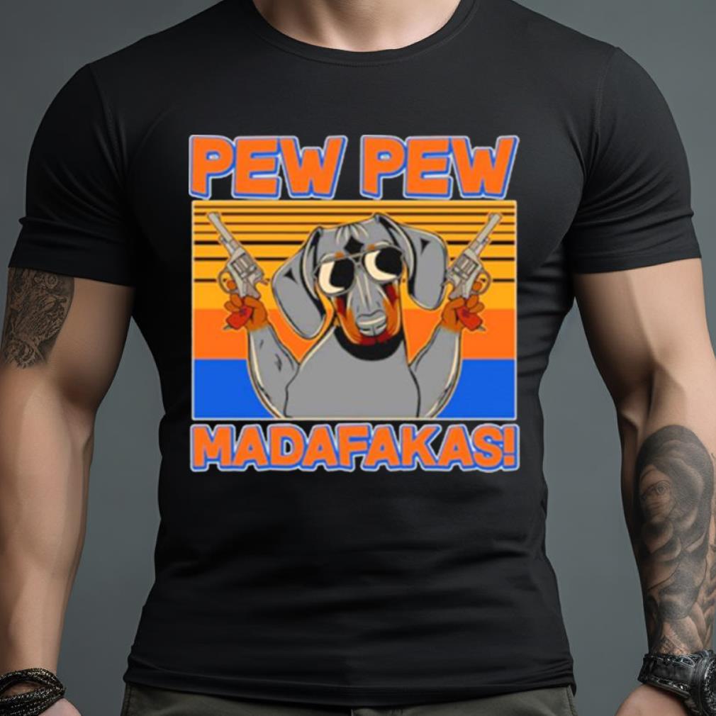 Pew Pew Madafakas Dachshund Dog Vintage Shirt
