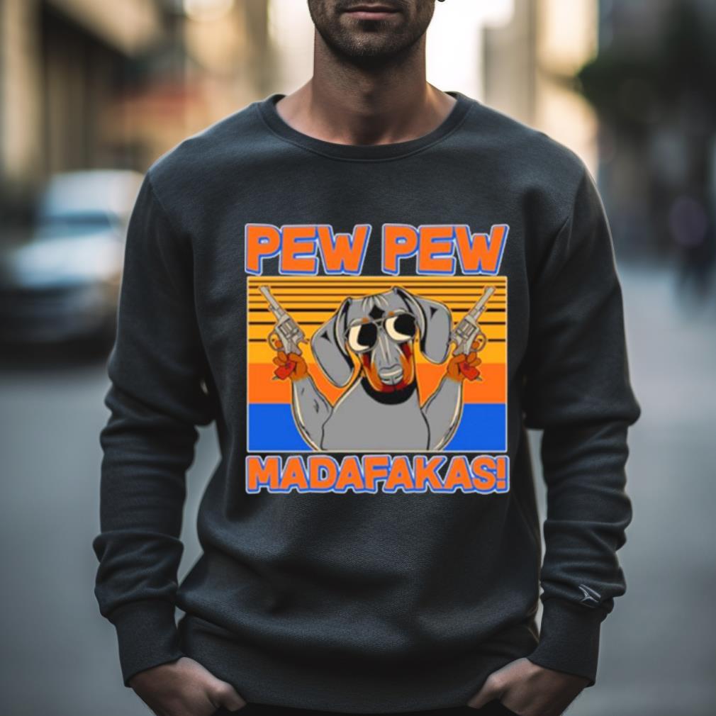 Pew Pew Madafakas Dachshund Dog Vintage Shirt