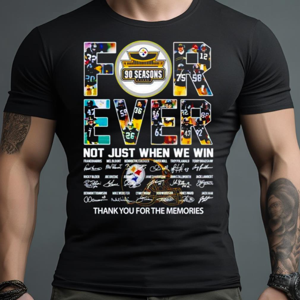 Pittsburgh Steelers 90 Seasons Forever Not Just When We Win Signatures Thank You For The Memories Shirt